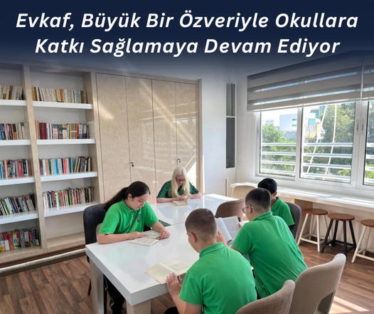 Evkaf, Büyük Bir Özveriyle Okullara Katkı Sağlamaya Devam Ediyor