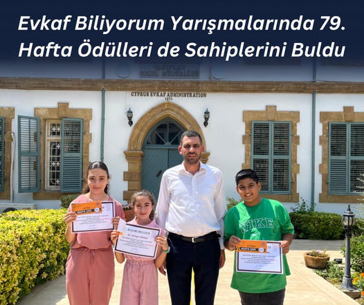 Evkaf Biliyorum Yarışmalarında 79. Hafta Ödülleri de Sahiplerini Buldu