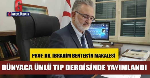Kıbrıs Vakıflar İdaresi Genel Müdürü Prof. Dr. İbrahim Benter'in makalesi, dünyaca ünlü tıp dergisiPharmaceutics'e girdi