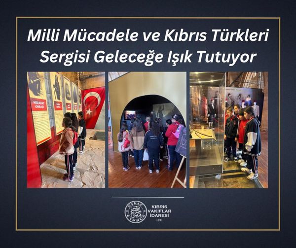Milli Mücadele ve Kıbrıs Türkleri Sergisi Geleceğe Işık Tutuyor