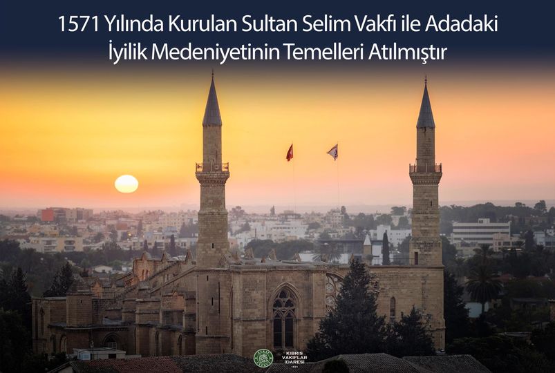 1571 Yılında Kurulan Sultan Selim Vakfı ile Adadaki İyilik Medeniyetinin Temelleri Atılmıştır