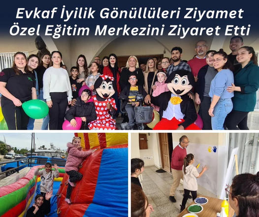 Evkaf İyilik Gönüllüleri Ziyamet Özel Eğitim Merkezini Ziyaret Etti