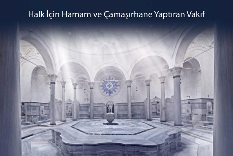 Halk İçin Hamam ve Çamaşırhane Yaptıran Vakıf