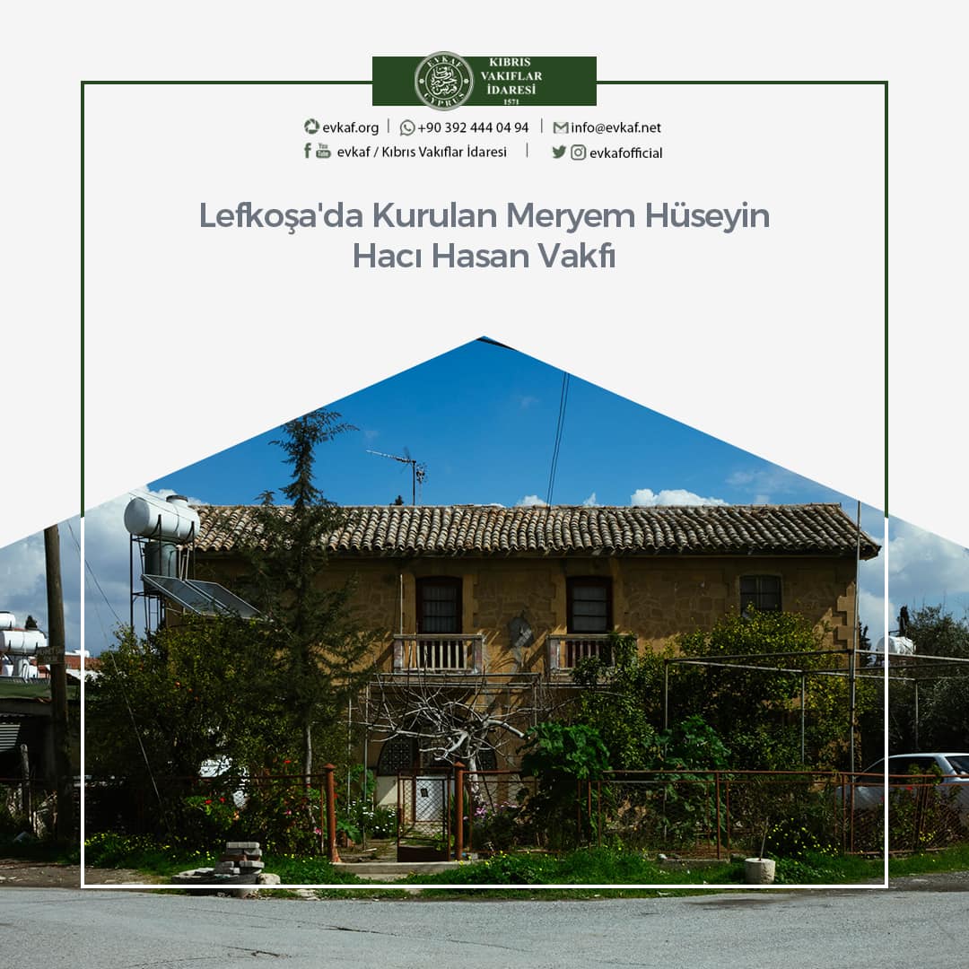 Lefkoşa'da Kurulan Meryem Hüseyin Hacı Hasan Vakfı.
