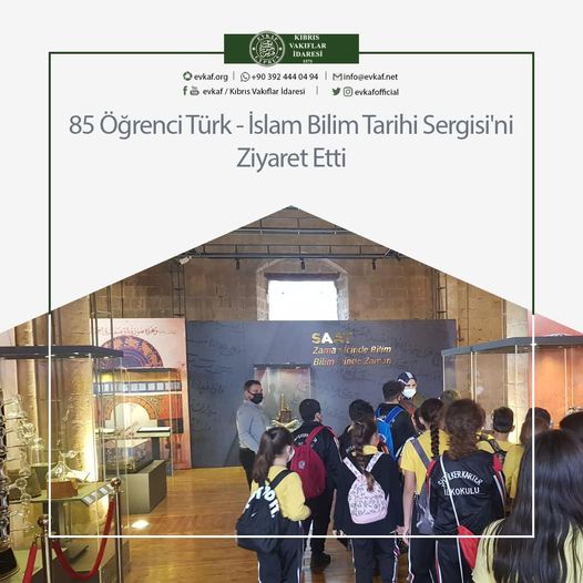 85 Öğrenci Türk - İslam Bilim Tarihi Sergisi'ni Ziyaret Etti.