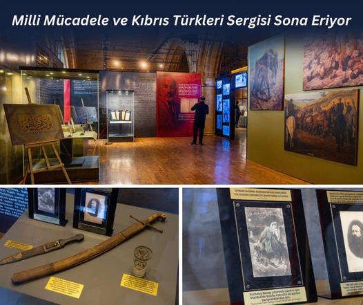 Milli Mücadele ve Kıbrıs Türkleri Sergisi Sona Eriyor