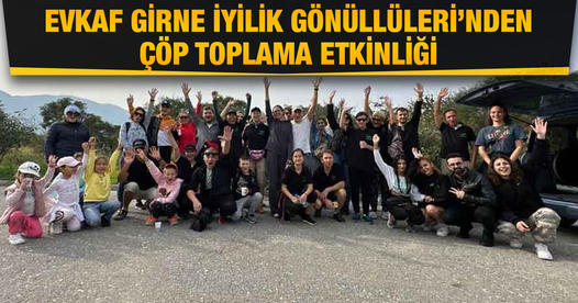 Evkaf Girne İyilik Gönüllüleri: Lütfen çevremizi temiz tutalım