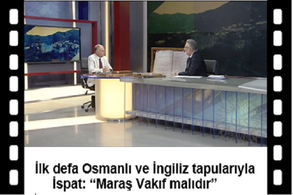 FOR THE FIRST TIME WITH OTTOMAN AND BRITISH LANDS, PROOF: MARAŞ IS FOUNDATION PROPERTY.