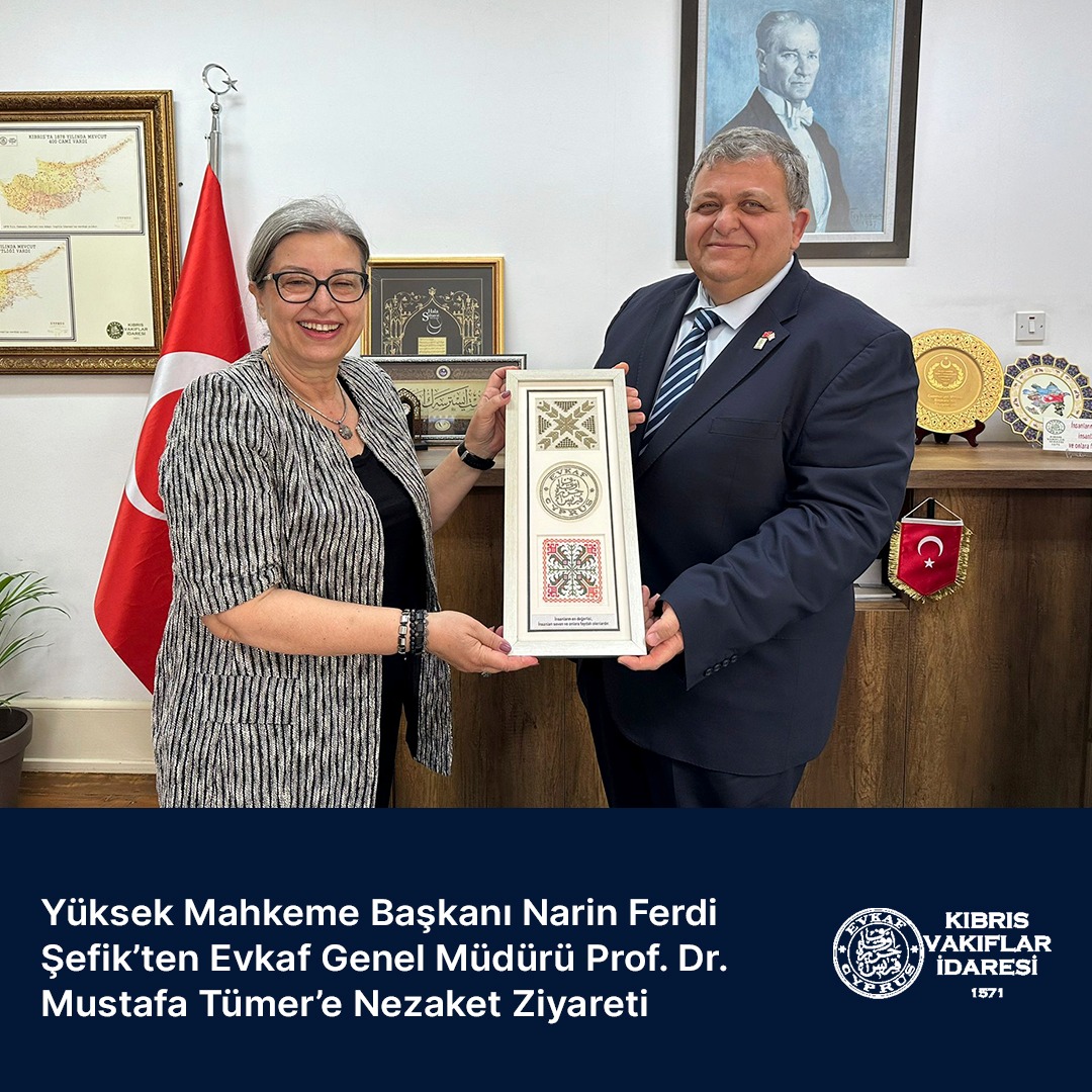 Yüksek Mahkeme Başkanı Narin Ferdi Şefik’ten Evkaf Genel Müdürü Prof. Dr. Mustafa Tümer’e Nezaket Ziyareti