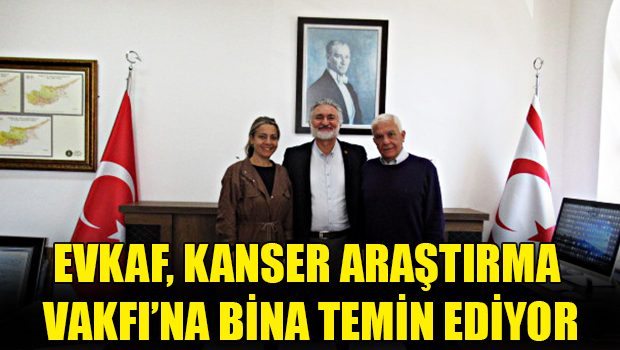 Evkaf Kanser Araştırma Vakfı’na bina temin ediyor