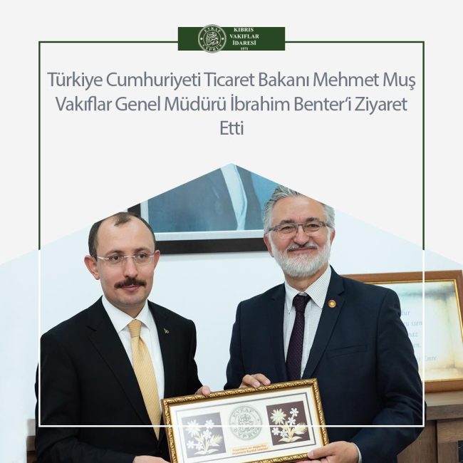 Türkiye Ticaret Bakanı, KVİ Genel Müdürü İbrahim Benter’i Ziyaret Etti.