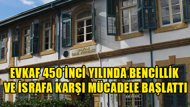 In its 450th year, Evkaf started a struggle against selfishness and waste.