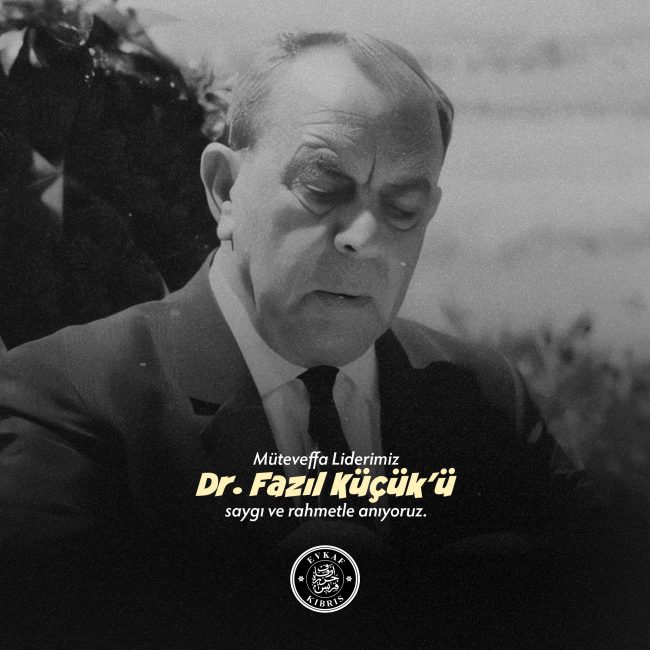 We Remember Our Late Leader Dr. Fazıl Küçük with Respect, Mercy, and Gratitude
