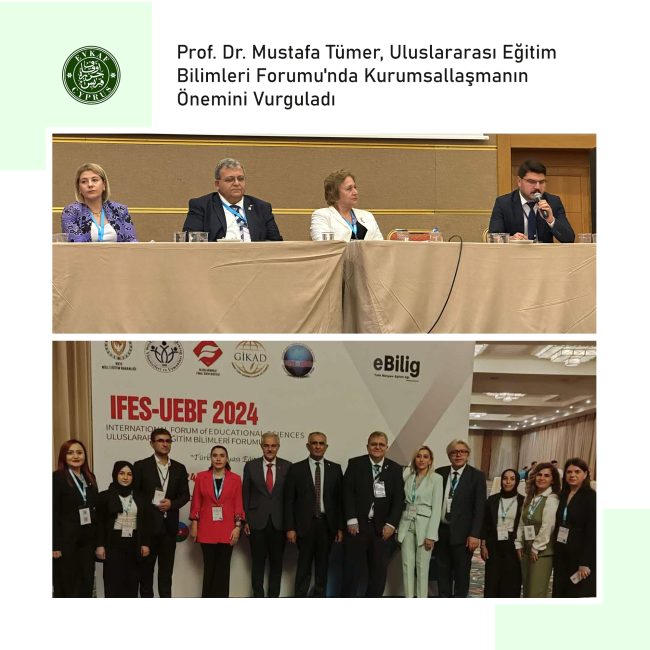 Prof. Dr. Mustafa Tümer Emphasized the Importance of Institutionalization at the International Educational Sciences Forum